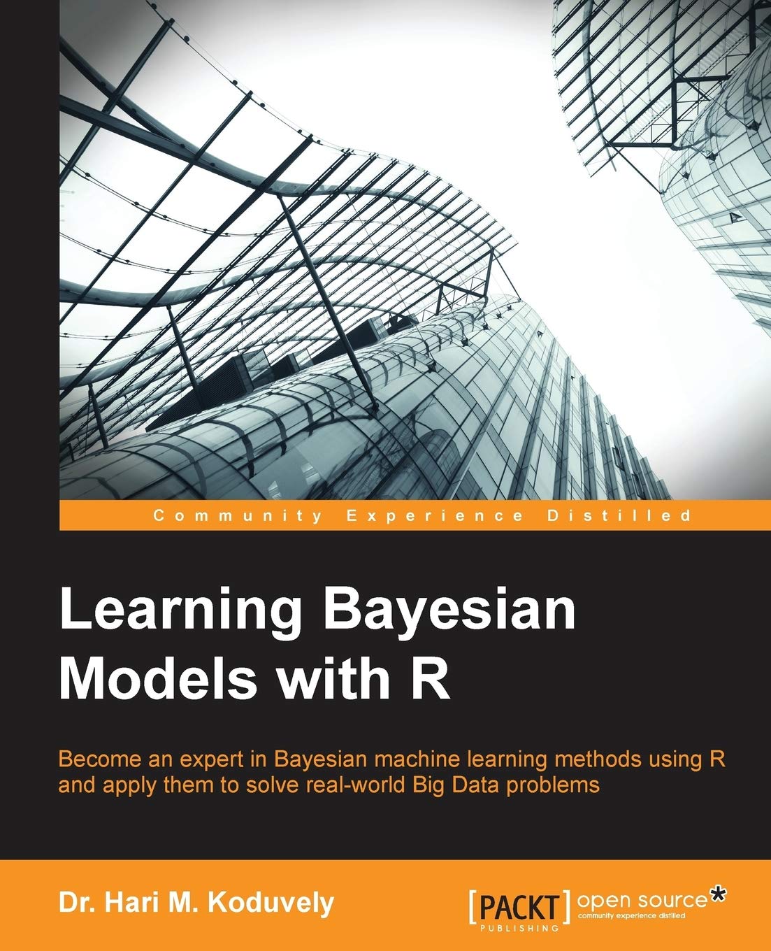 Learning Bayesian Models With R: Become an Expert in Bayesian Machine Learning Methods Using R and Apply the to Solve Realworld,Used