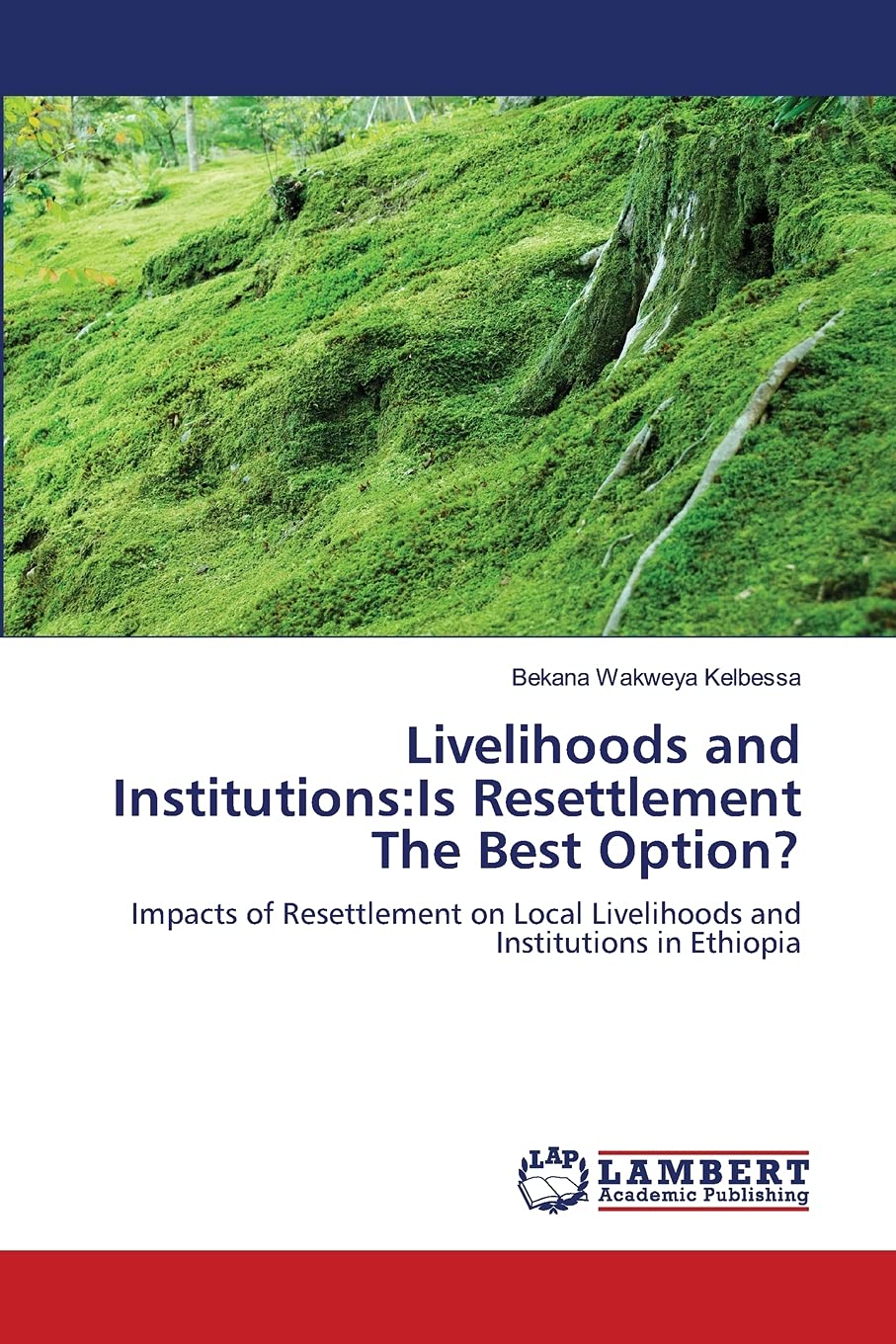 Livelihoods and Institutions:Is Resettlement The Best Option?: Impacts of Resettlement on Local Livelihoods and Institutions in ,Used