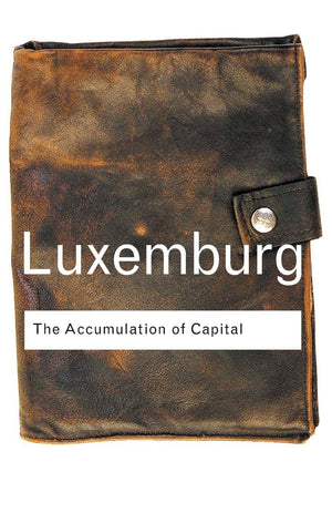 The Accumulation Of Capital (Routledge Classics),New