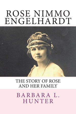 Rose Nimmo Engelhardt: The Story of Rose and Her Family,Used