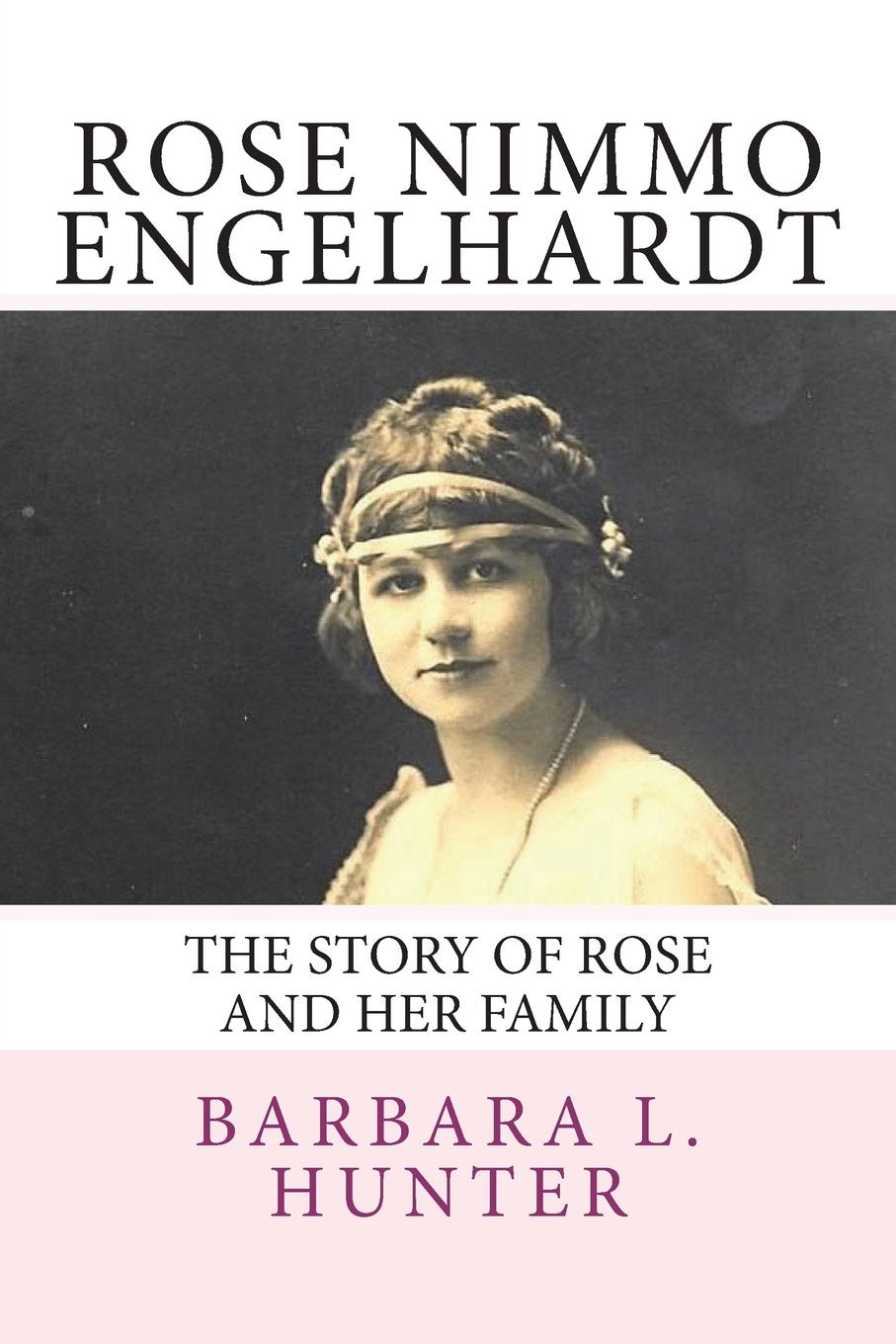 Rose Nimmo Engelhardt: The Story of Rose and Her Family,Used