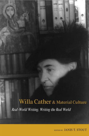 Willa Cather and Material Culture: RealWorld Writing, Writing the Real World (Studies in American Literary Realism and Naturali,Used