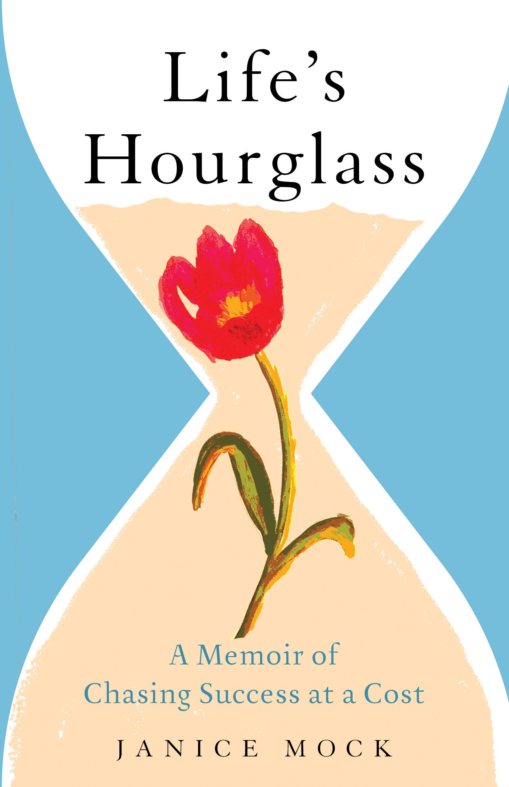Life's Hourglass: A Memoir of Chasing Success at a Cost,Used