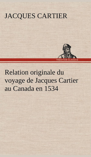 Relation originale du voyage de Jacques Cartier au Canada en 1534 (French Edition),Used