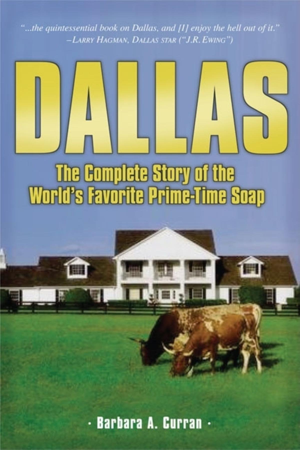 Dallas: The Complete Story of the World's Favorite PrimeTime Soap,Used