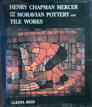 Henry Chapman Mercer And The Moravian Pottery And Tile Works-used