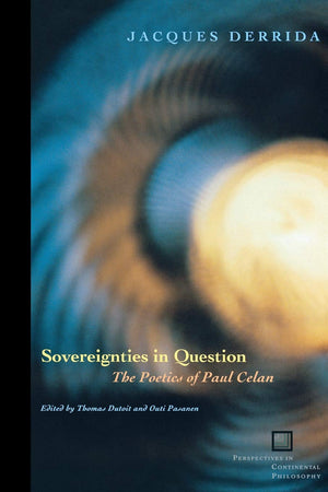 Sovereignties in Question: The Poetics of Paul Celan (Perspectives in Continental Philosophy),Used