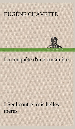 La conqute d'une cuisinire I Seul contre trois bellesmres (French Edition),Used