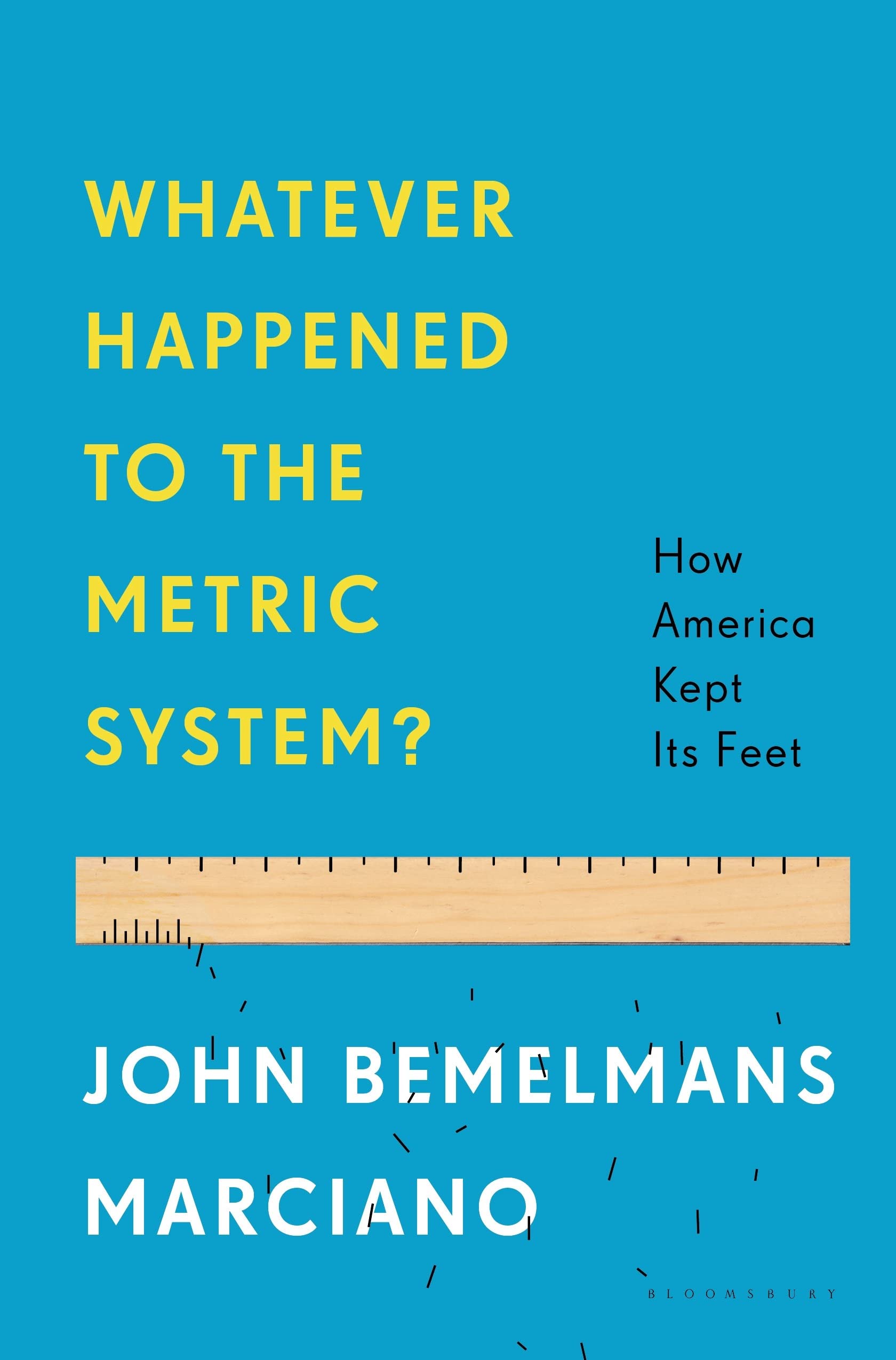Whatever Happened to the Metric System?: How America Kept Its Feet,Used