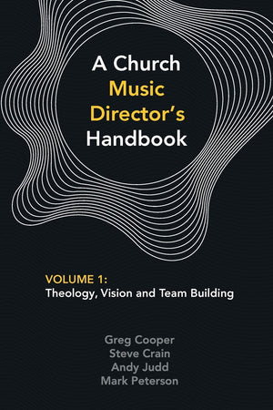A Church Music Director's Handbook: Volume 1: Theology, Vision and Team Building,Used