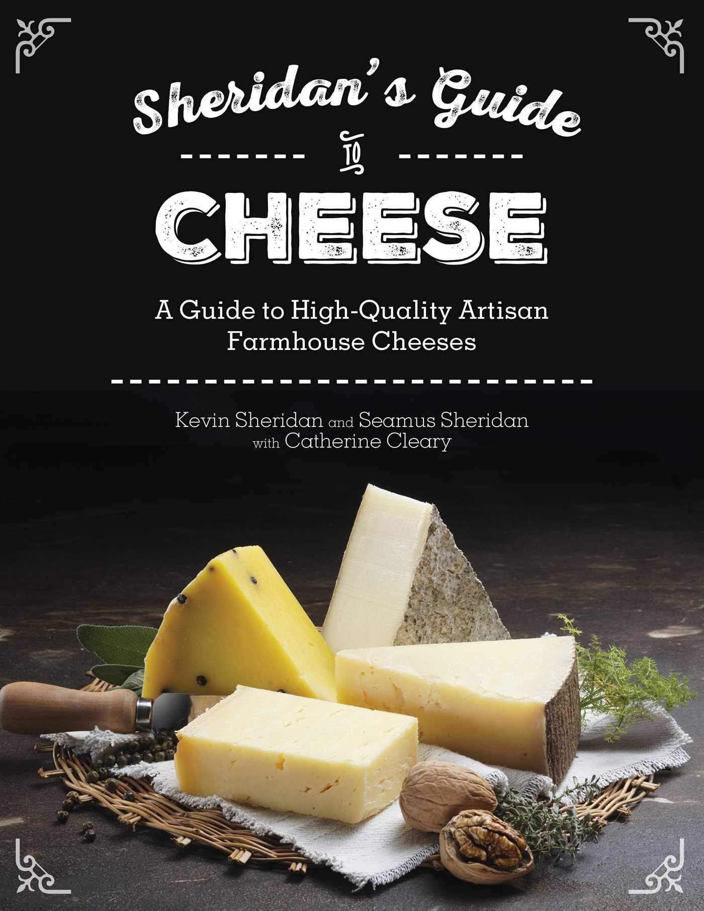 Sheridans' Guide to Cheese: A Guide to HighQuality Artisan Farmhouse Cheeses,Used