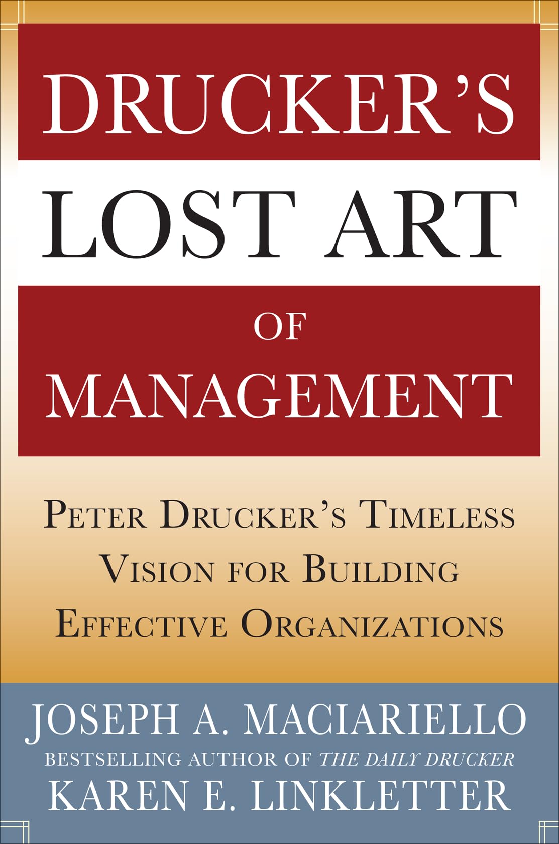 Drucker’s Lost Art of Management: Peter Drucker’s Timeless Vision for Building Effective Organizations-New Condition