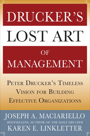 Drucker’s Lost Art of Management: Peter Drucker’s Timeless Vision for Building Effective Organizations-New Condition