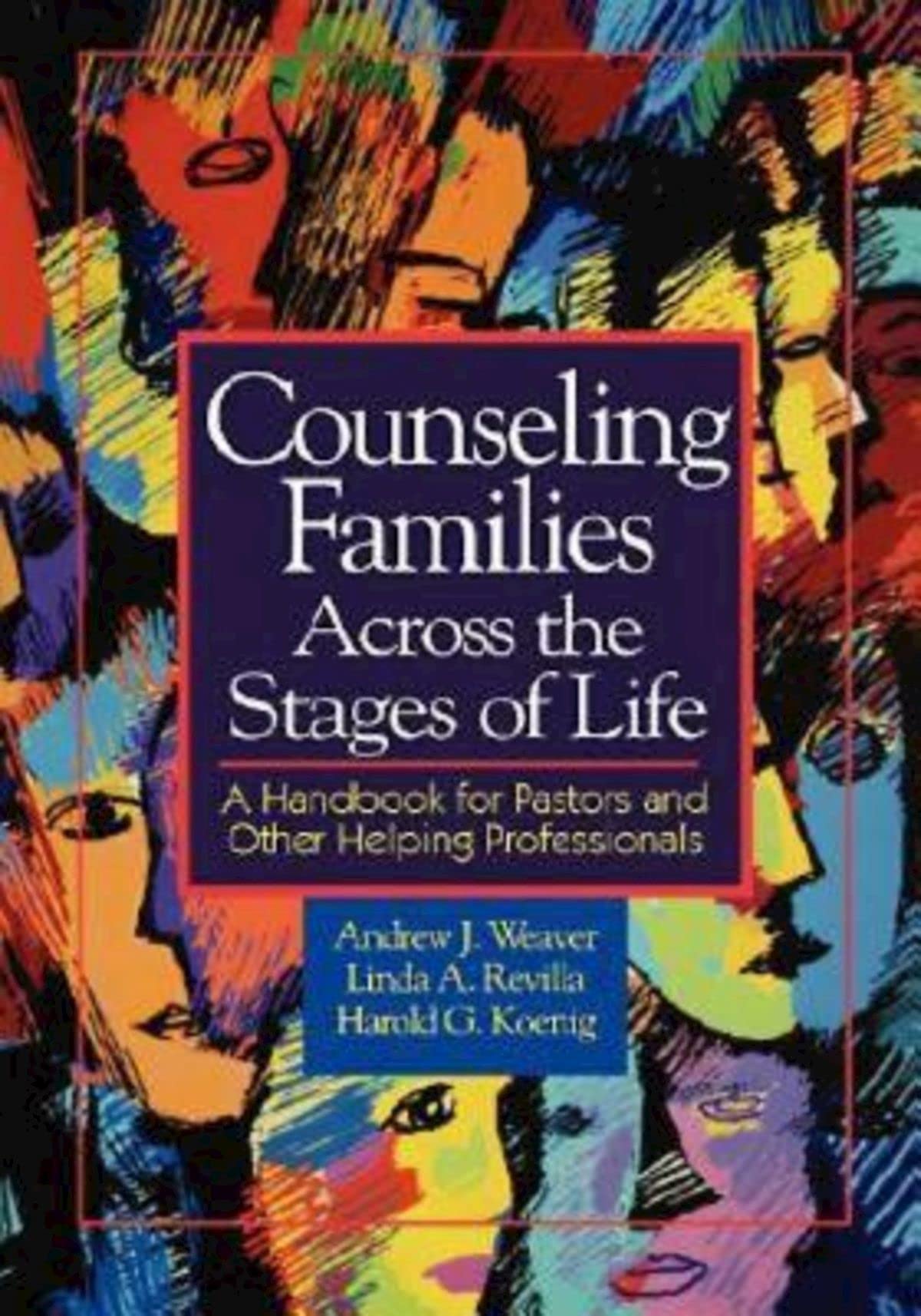 Counseling Families Across the Stages of Life: A Handbook for Pastors and Other Helping Professionals,Used