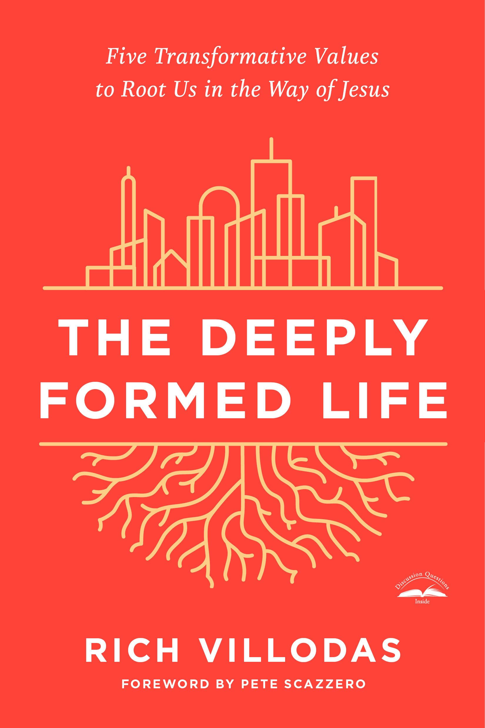 The Deeply Formed Life: Five Transformative Values To Root Us In The Way Of Jesus-used