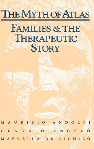 The Myth Of Atlas: Families & The Therapeutic Story,Used