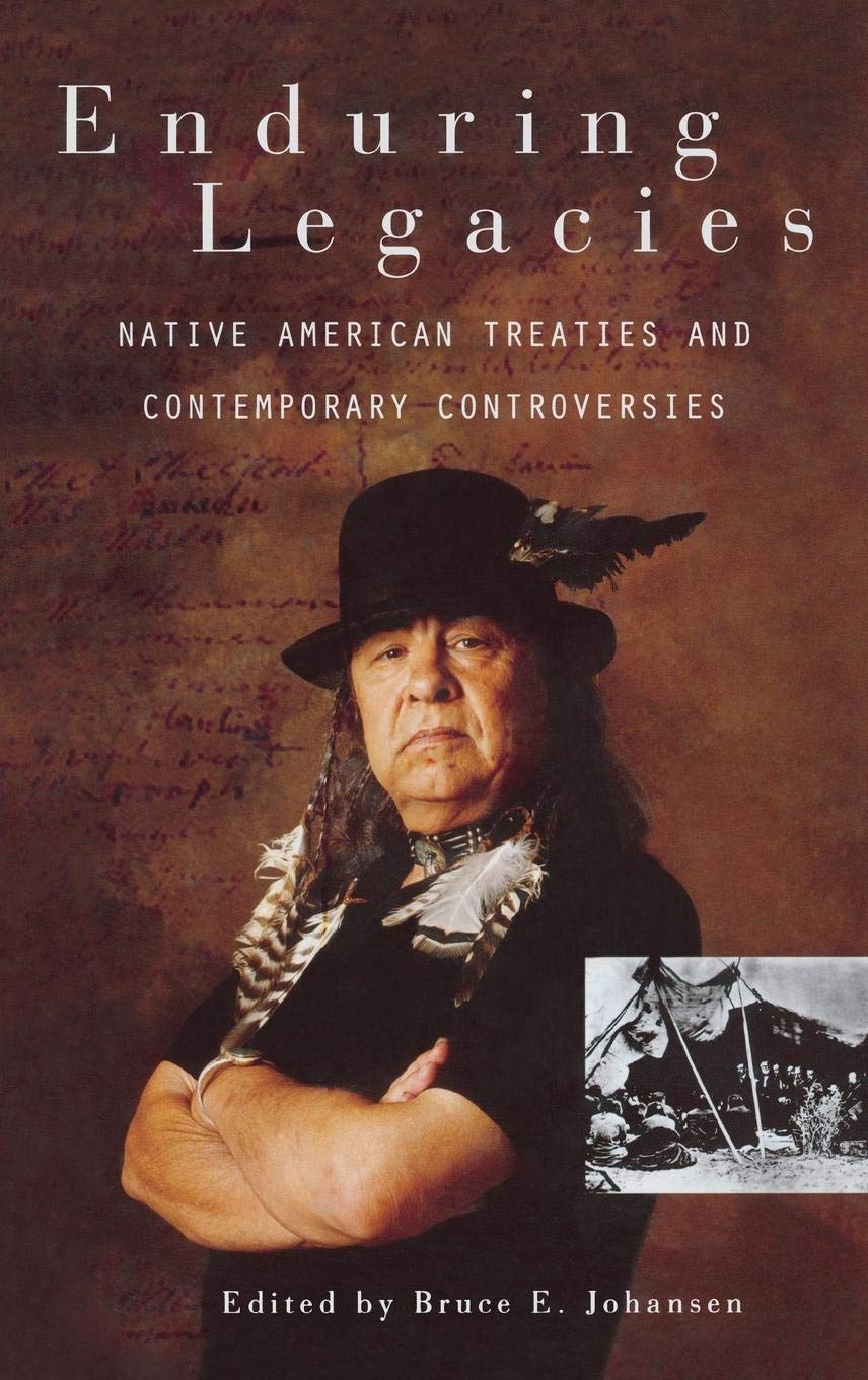 Enduring Legacies: Native American Treaties and Contemporary Controversies,Used