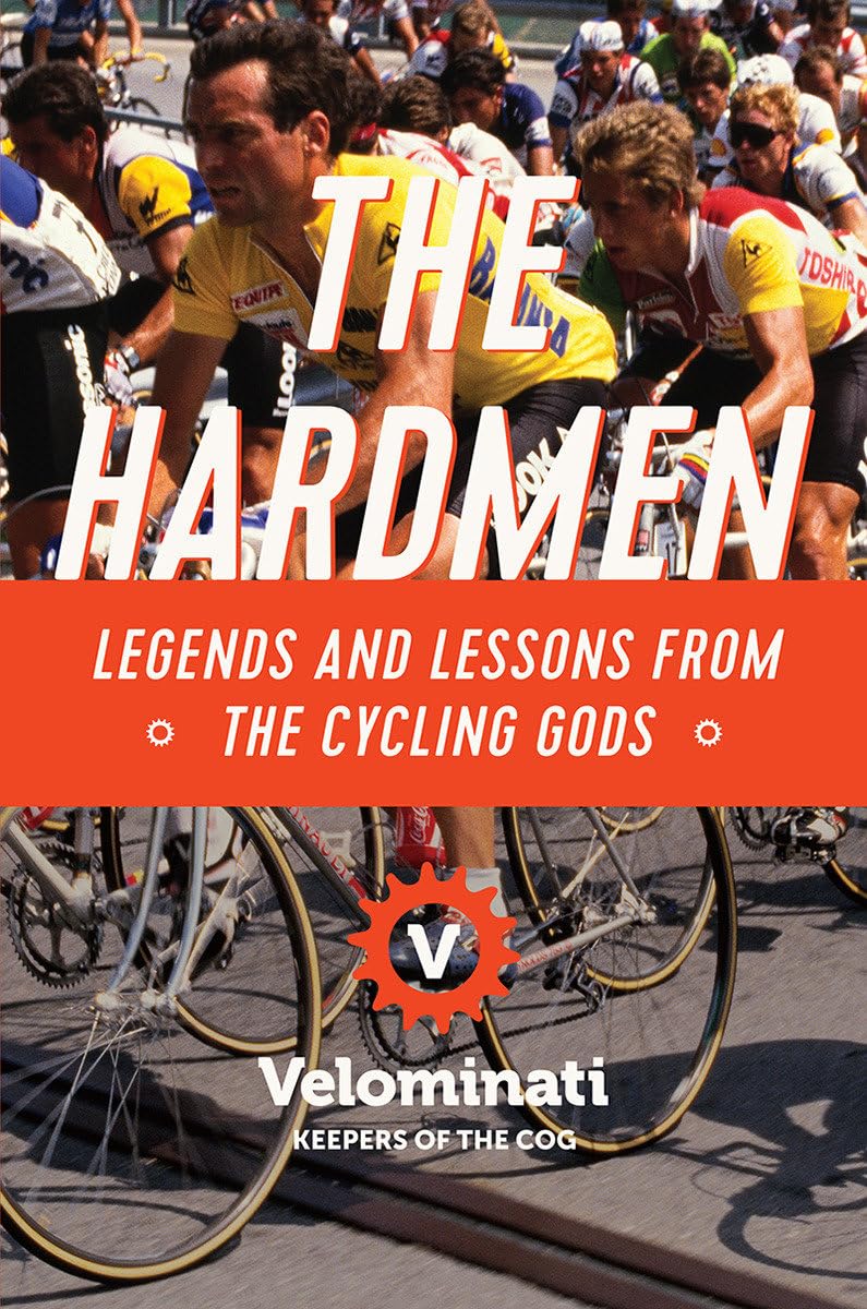 The Hardmen: Legends and Lessons from the Cycling Gods,Used
