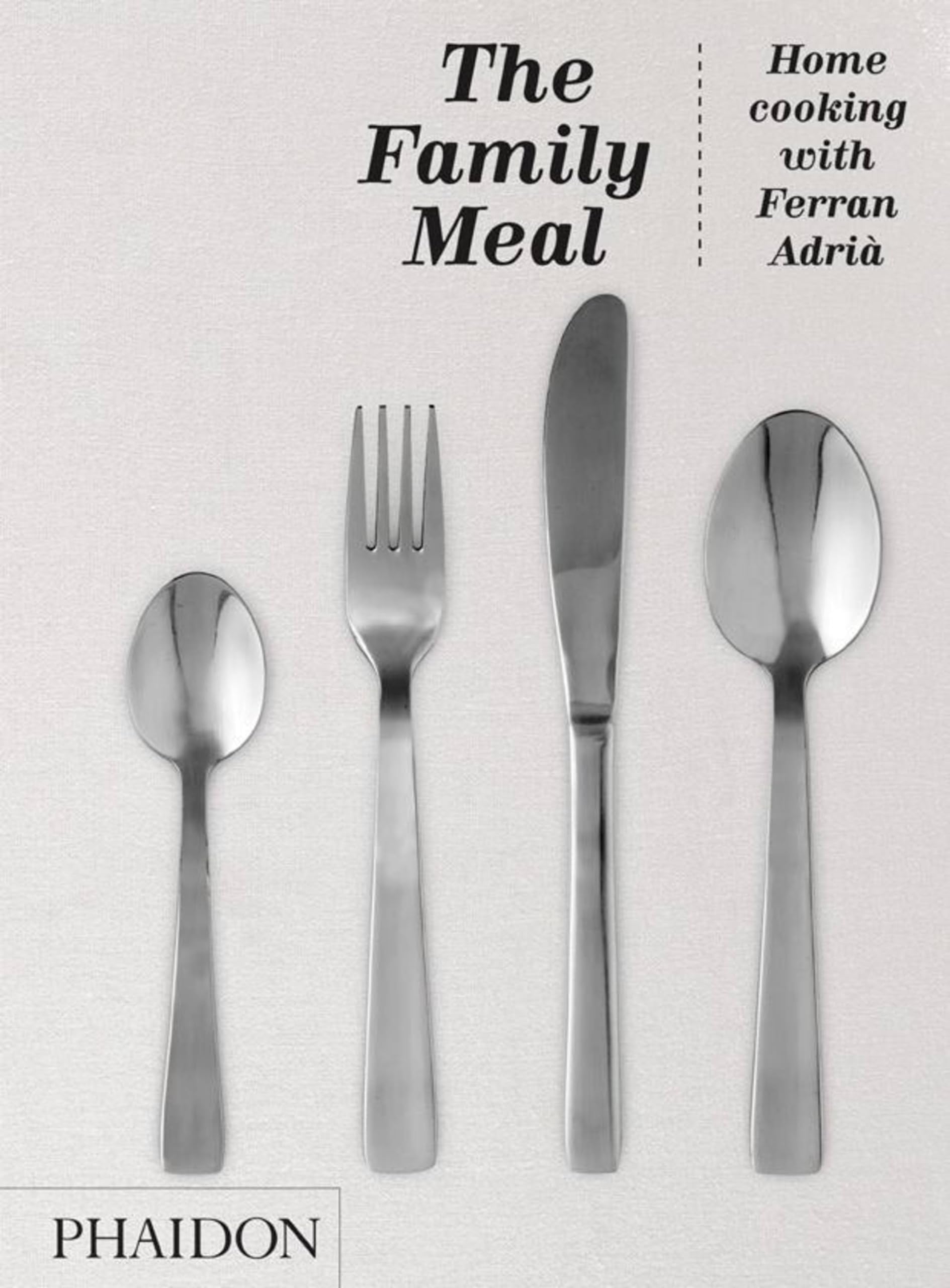The Family Meal: Home cooking with Ferran Adri,New