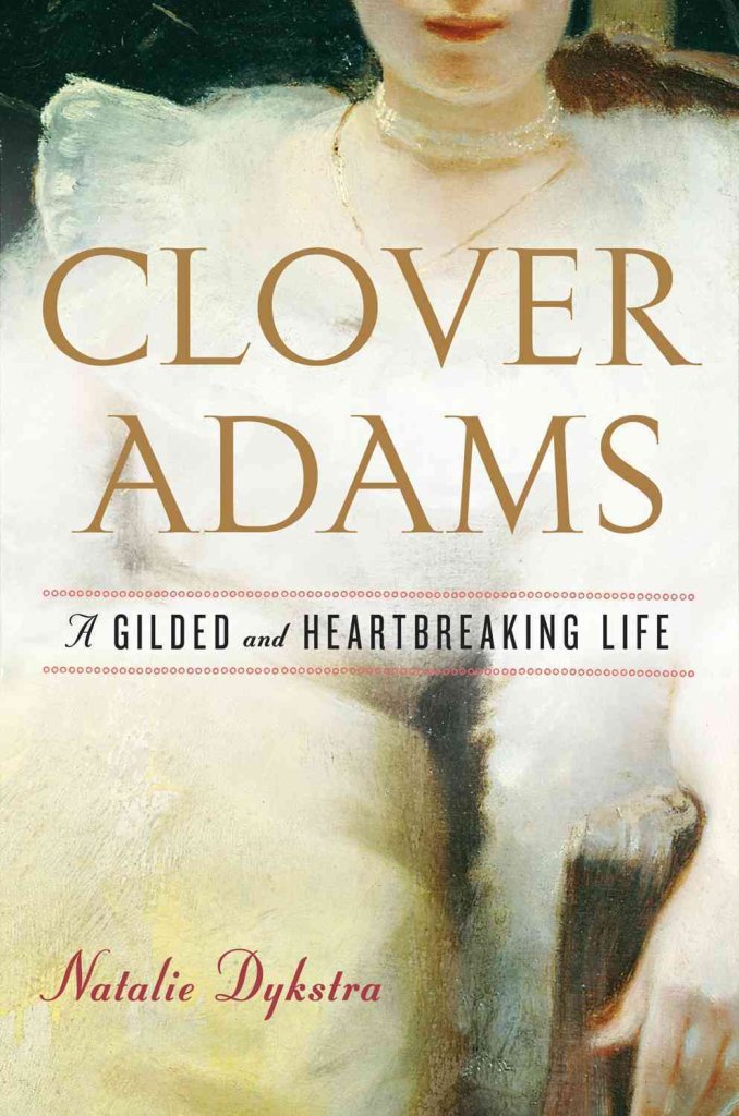 Clover Adams: A Gilded and Heartbreaking Life,Used