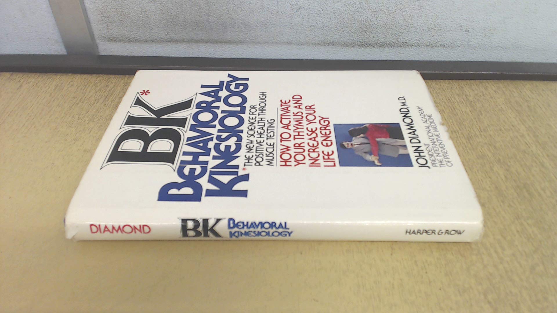 BK: Behavioral KinesiologyHow to Activate Your Thymus and Increase Your Life Energy,Used
