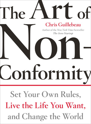 The Art of NonConformity: Set Your Own Rules, Live the Life You Want, and Change the World (Perigee Book.),New