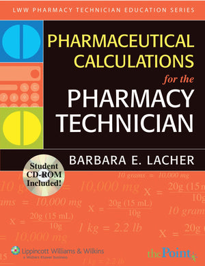 Pharmaceutical Calculations for the Pharmacy Technician (Lww Pharmacy Technician Education),New