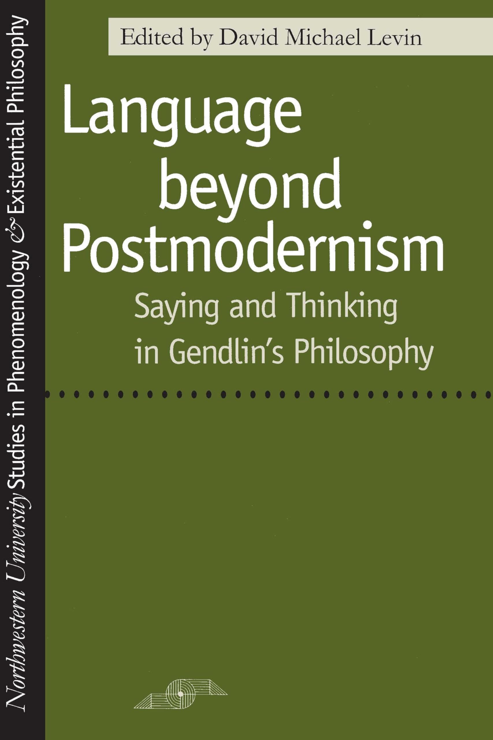 Language Beyond Postmodernism: Saying And Thinking In Gendlin Philosophy (Studies In Phenomenology And Existential Philosophy),Used