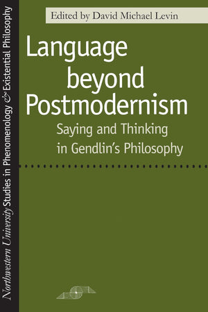 Language Beyond Postmodernism: Saying And Thinking In Gendlin Philosophy (Studies In Phenomenology And Existential Philosophy),Used