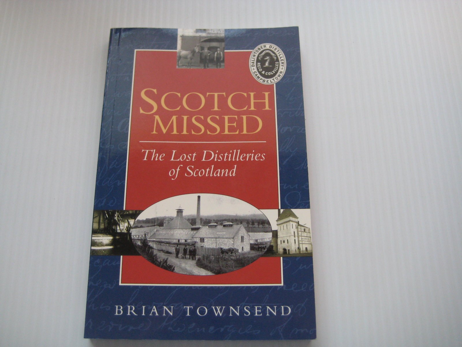 Scotch Missed: The Lost Distilleries of Scotland,Used