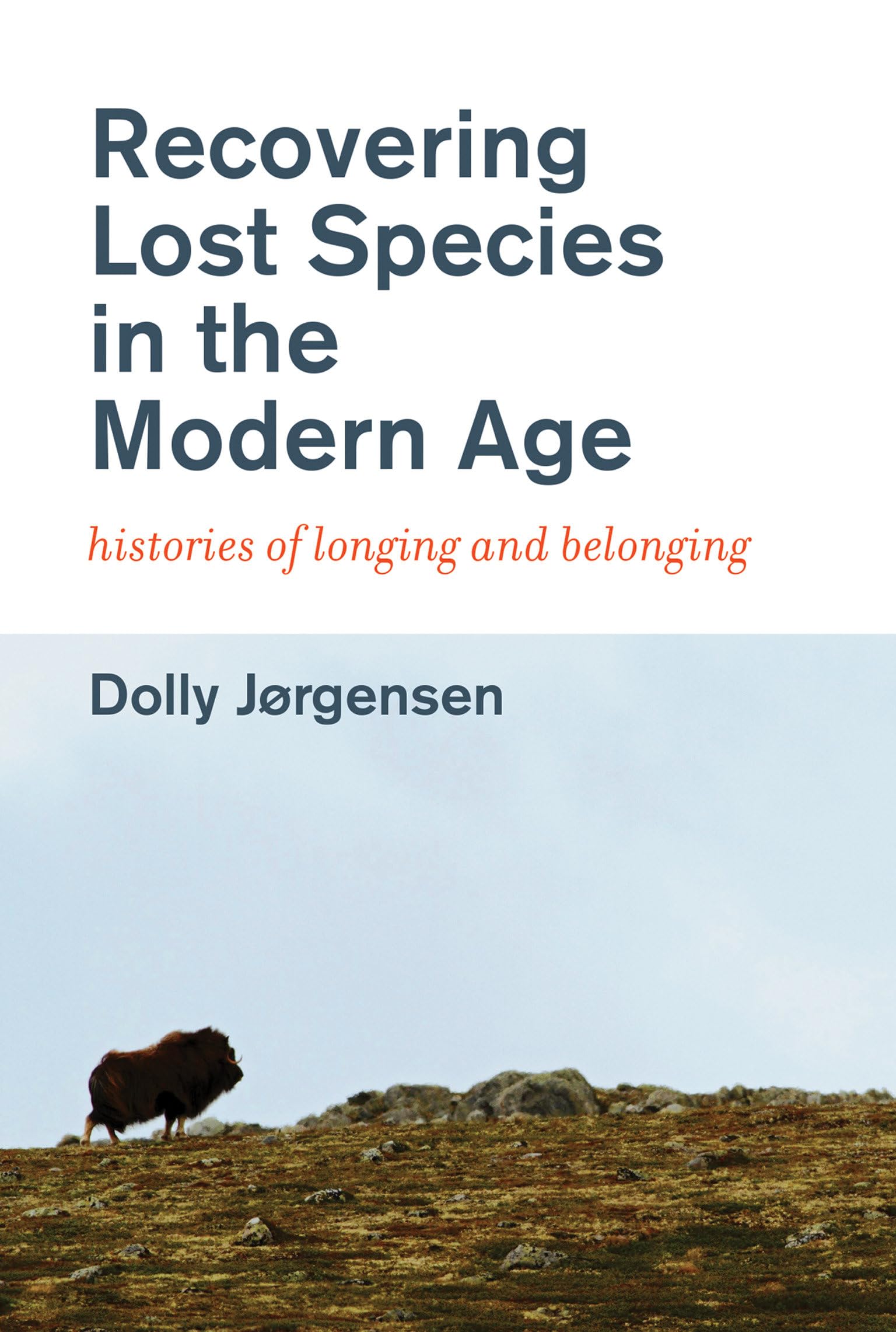 Recovering Lost Species in the Modern Age: Histories of Longing and Belonging (History for a Sustainable Future),Used