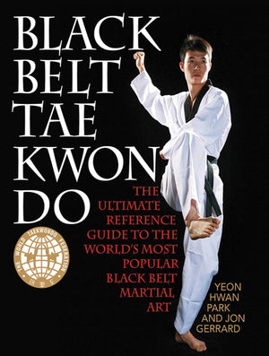 Black Belt Tae Kwon Do: The Ultimate Reference Guide To The World'S Most Popular Black Belt Martial Art