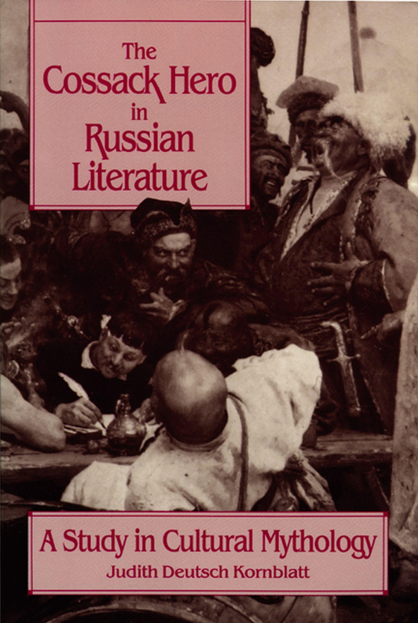 The Cossack Hero in Russian Literature: A Study in Cultural Mythology (Studies of the Harriman Institute),Used