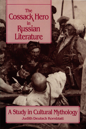 The Cossack Hero in Russian Literature: A Study in Cultural Mythology (Studies of the Harriman Institute),Used