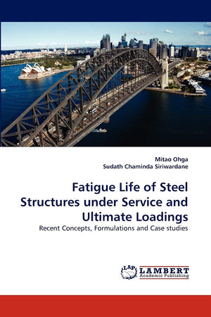 Fatigue Life of Steel Structures under Service and Ultimate Loadings: Recent Concepts, Formulations and Case studies,Used