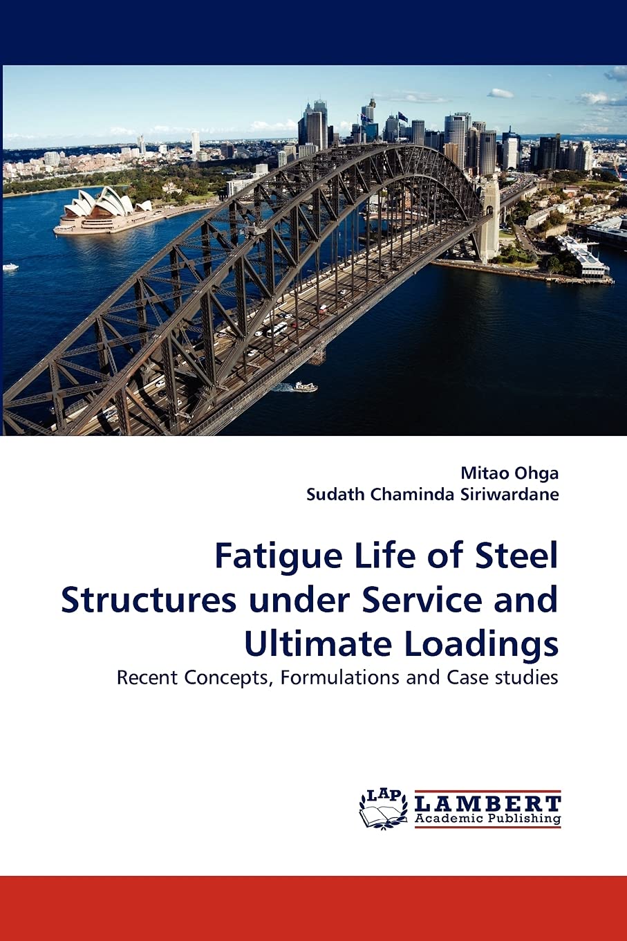 Fatigue Life of Steel Structures under Service and Ultimate Loadings: Recent Concepts, Formulations and Case studies,Used