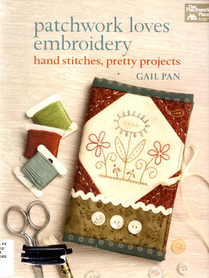 Patchwork Loves Embroidery: Hand Stitches, Pretty Projects,Used