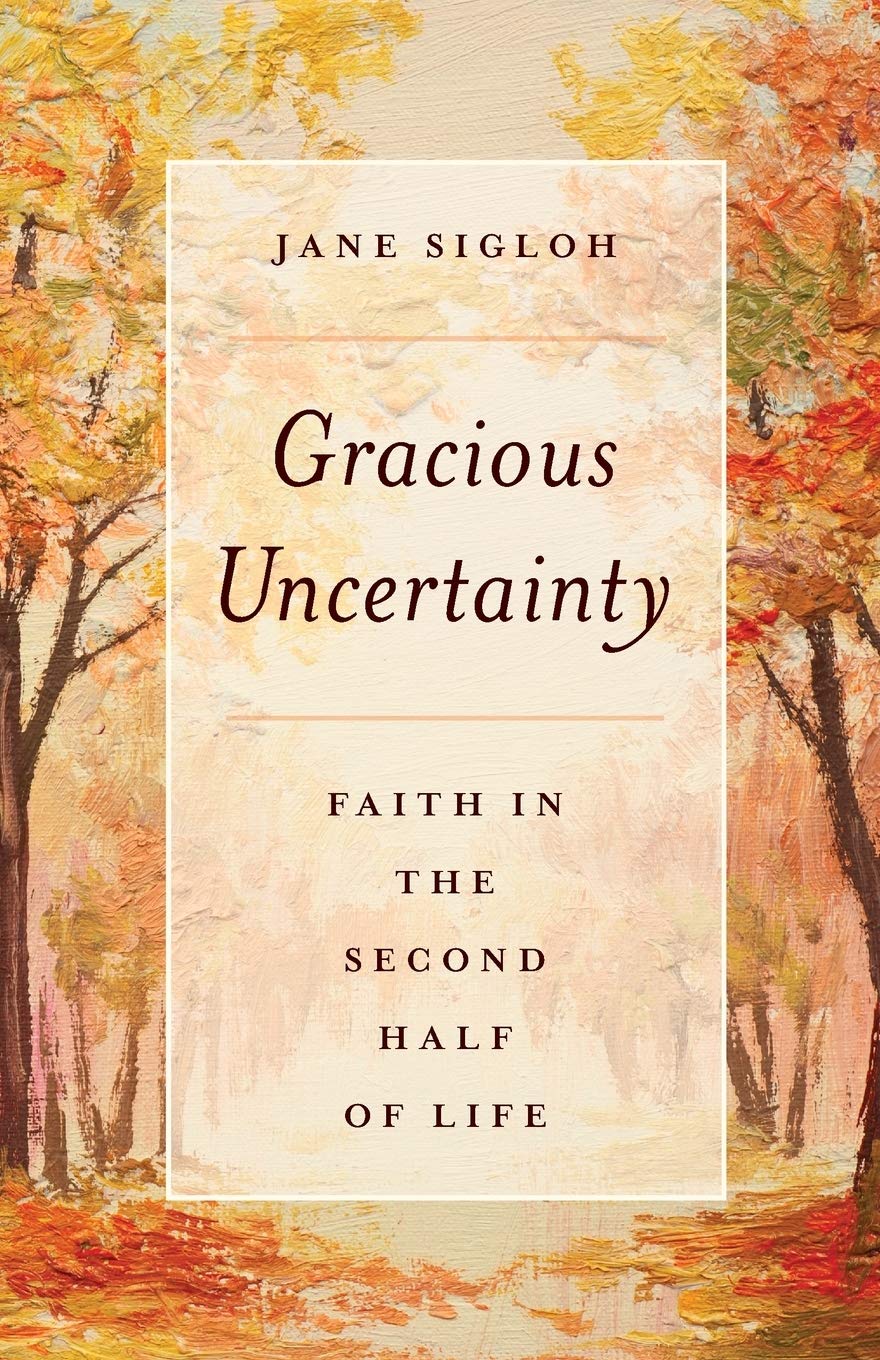 Gracious Uncertainty: Faith in the Second Half of Life,Used
