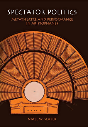 Spectator Politics: Metatheatre And Performance In Aristophanes,Used