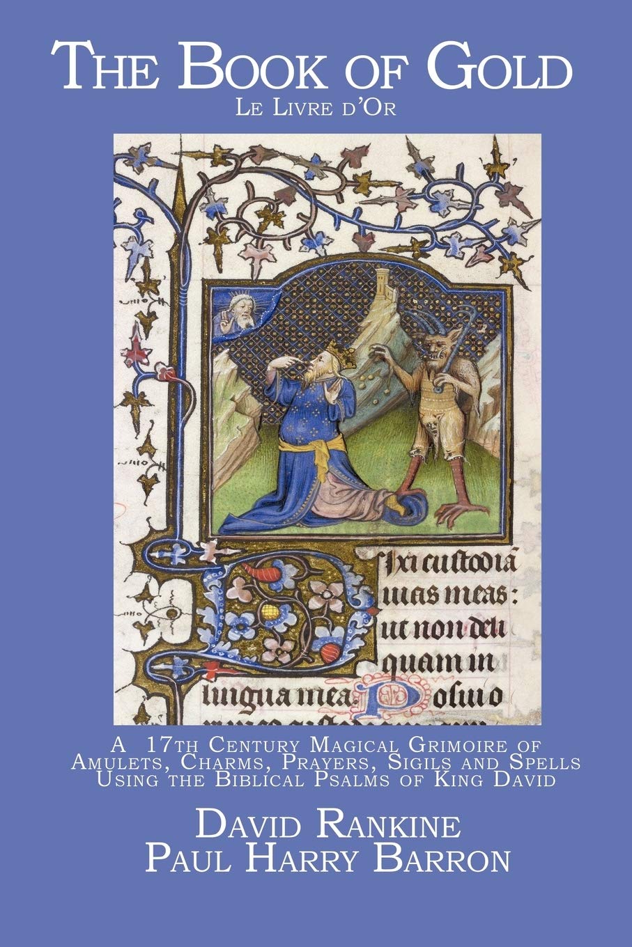 The Book of Gold: A 17th Century Magical Grimoire of Amulets, Charms, Prayers, Sigils and Spells Using the Biblical Psalms of Ki,New