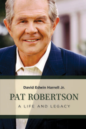 Pat Robertson: A Life And Legacy-used