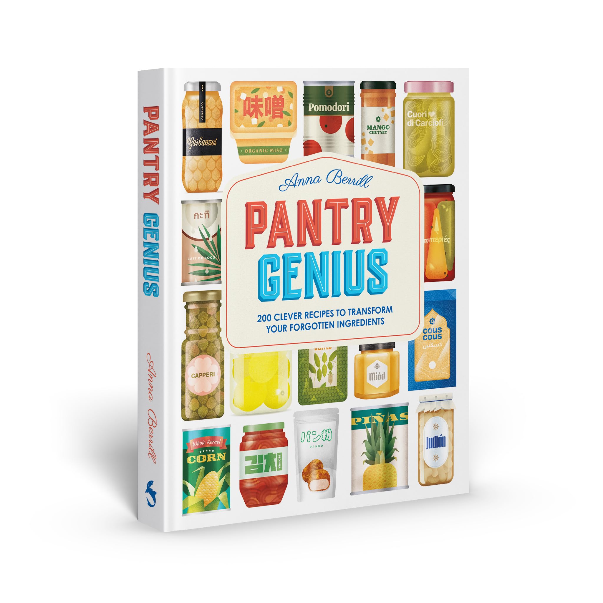 Pantry Genius: 200 Clever Recipes to Transform Your Forgotten Ingredients,New