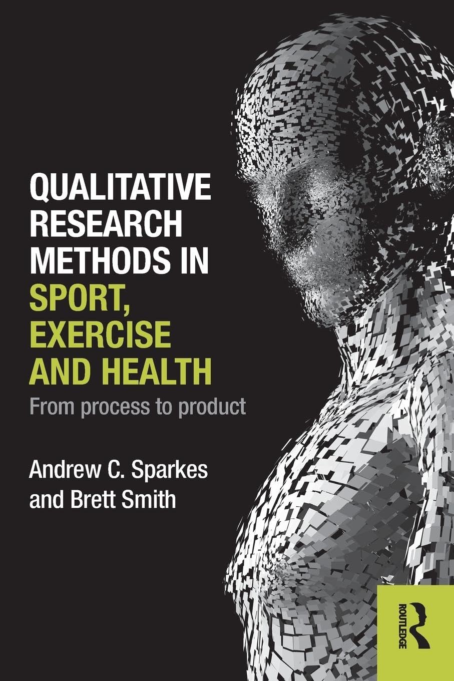 Qualitative Research Methods in Sport, Exercise and Health: From Process to Product,Used