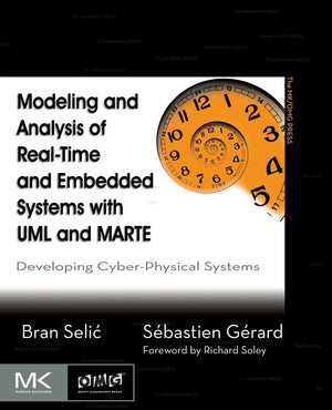 Modeling and Analysis of RealTime and Embedded Systems with UML and MARTE: Developing CyberPhysical Systems (The MK/OMG Press),New