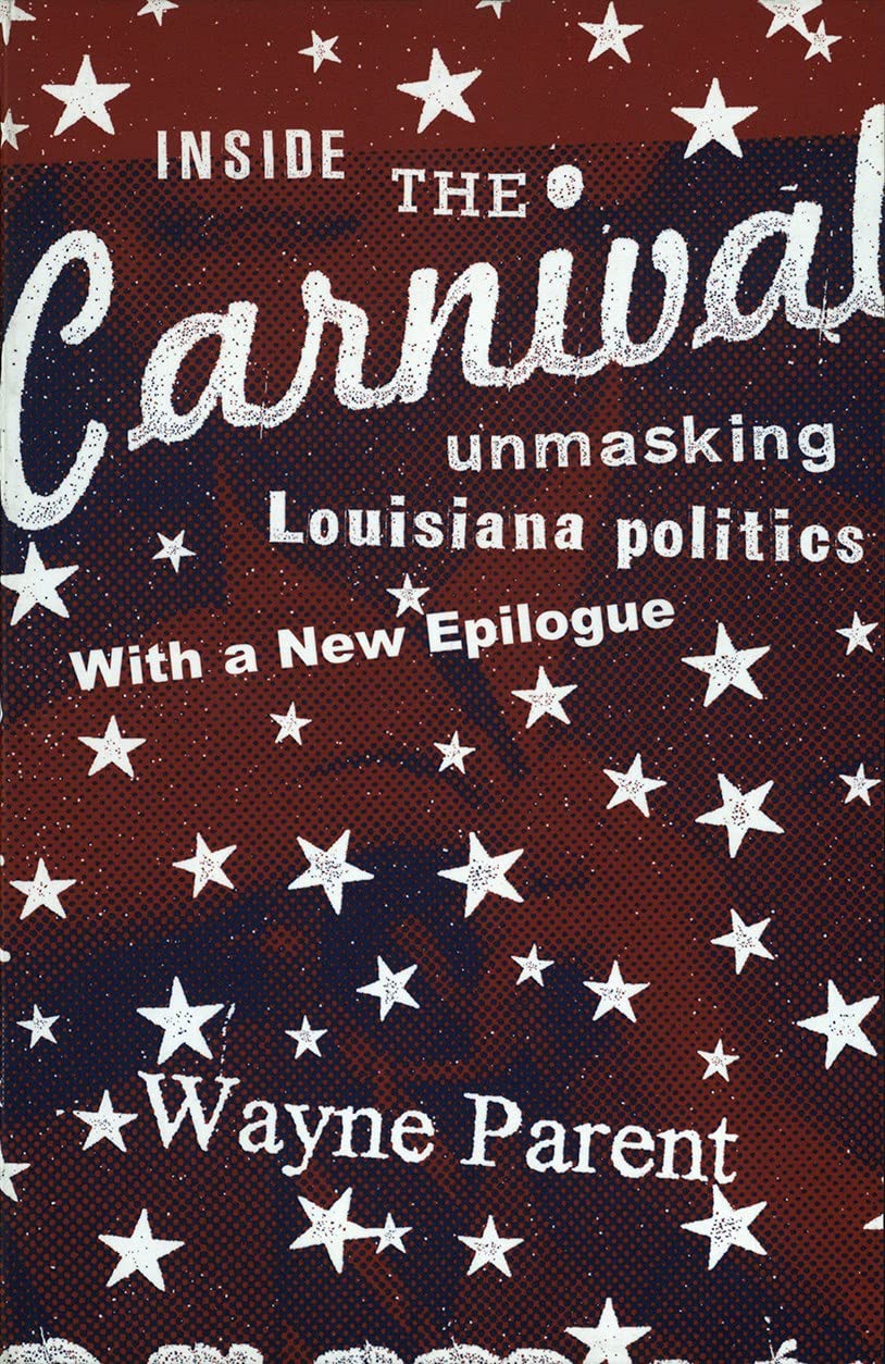 Inside The Carnival: Unmasking Louisiana Politics,Used