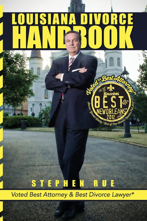 Louisiana Divorce Handbook: New Orleans Divorce Lawyer Stephen Rue's Guide on How to Win Your Divorce, Child Custody, Child Supp,Used