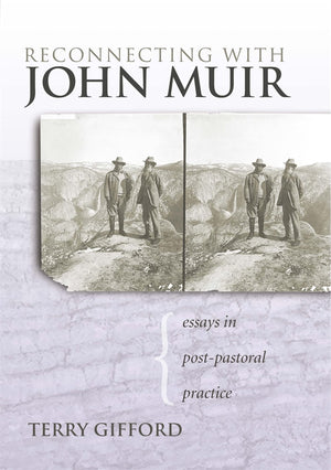 Reconnecting With John Muir: Essays In Postpastoral Practice,Used
