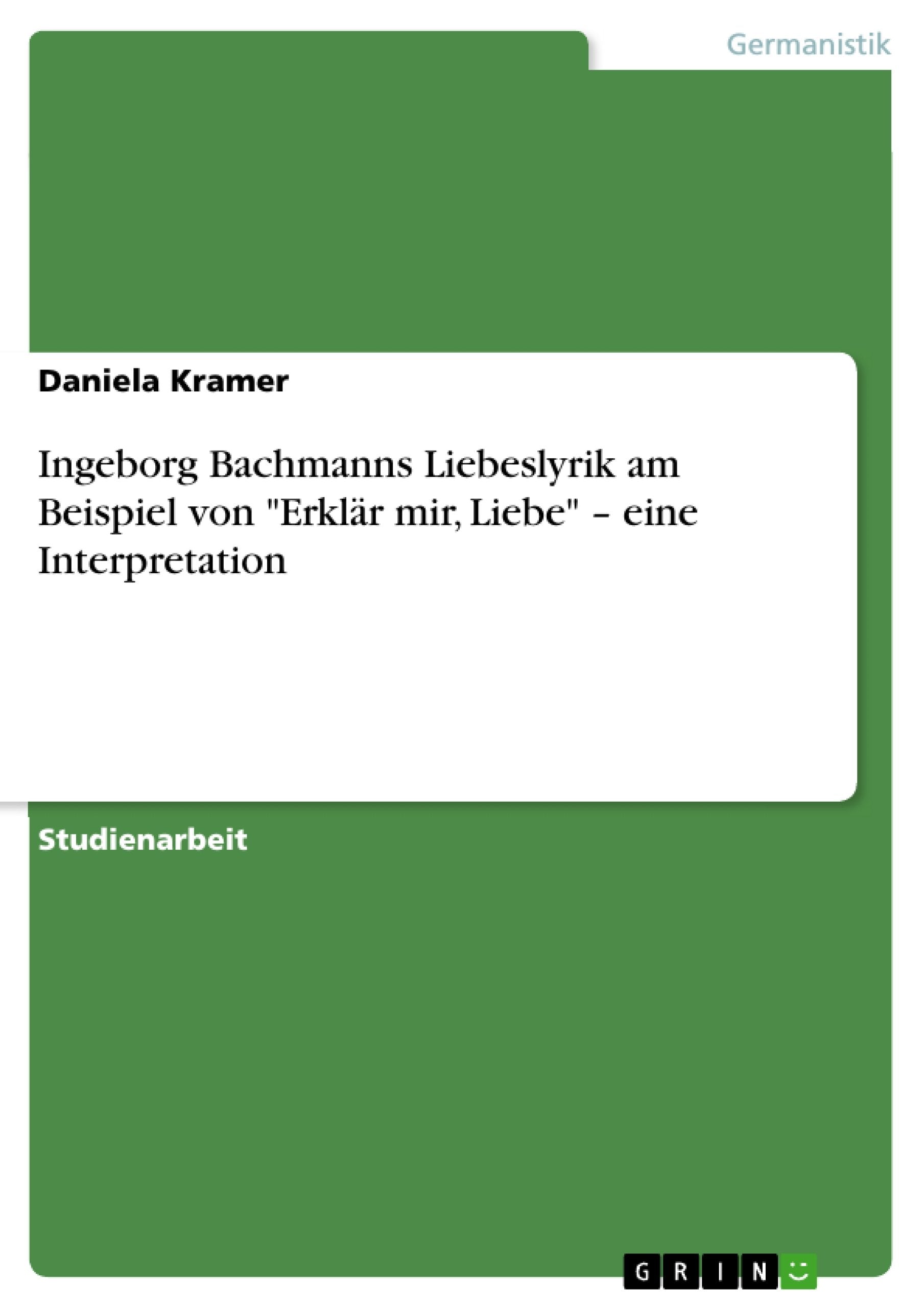 Ingeborg Bachmanns Liebeslyrik Am Beispiel Von 'Erklr Mir, Liebe'  Eine Interpretation (German Edition),Used