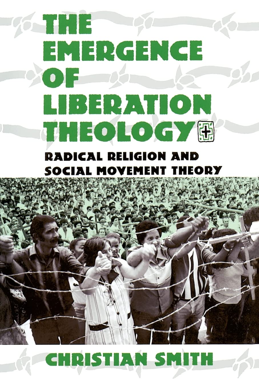 The Emergence of Liberation Theology: Radical Religion and Social Movement Theory,New