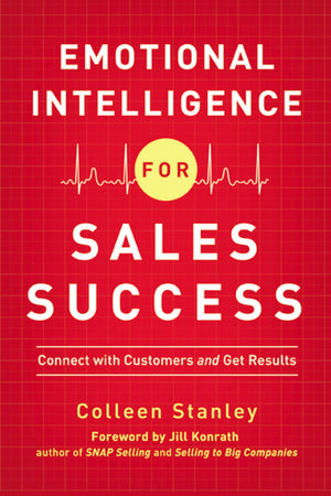 Emotional Intelligence for Sales Success: Connect with Customers and Get Results,New